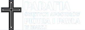 PARAFIA ŚWIĘTYCH APOSTOŁÓW PIOTRA I PAWŁA W BIAŁEJ